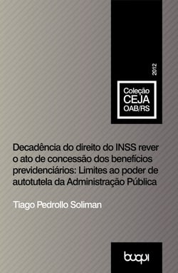 Decadência do direito do INSS rever o ato de concessão dos benefícios previdenciários - Limites ao poder de autotutela da Administração Pública