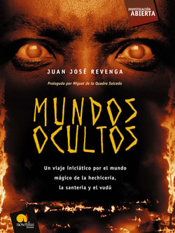 Mundos Ocultos - Un viaje iniciático por el mundo mágico de la hechicería, la santería y el vudú