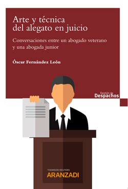 Arte y técnica del alegato en juicio - Conversaciones entre un abogado veterano y una abogada junior