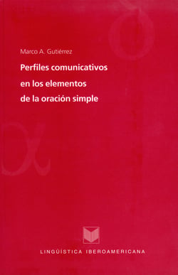 Perfiles comunicativos en los elementos de la oración simple - Estudios de Gramática perceptivo-intencional.