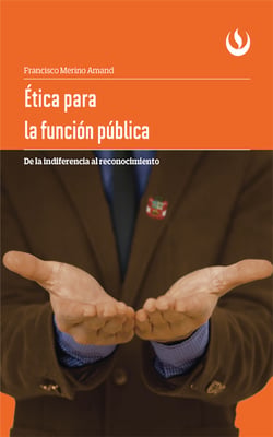 Ética para la función pública - De la indiferencia al reconocimiento