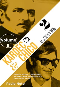 Kardec e Chico Dois Missionários - Volume III