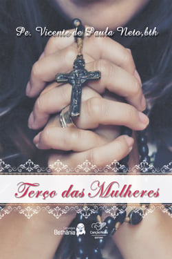 Terço das mulheres - Pedindo a intercessão da virgem Maria: mulher de fé, silêncio e oração