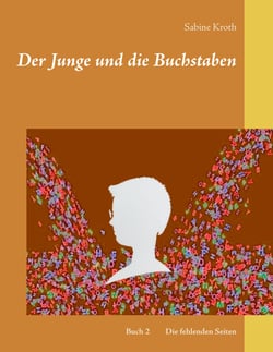 Der Junge und die Buchstaben - Band 2 Die fehlenden Seiten