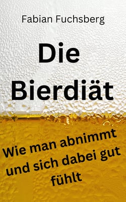 Die Bierdiät - Wie man abnimmt und sich dabei gut fühlt