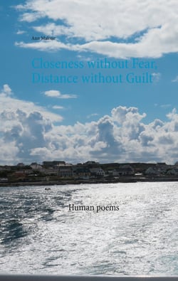 Closeness without Fear, Distance without Guilt - Human poems