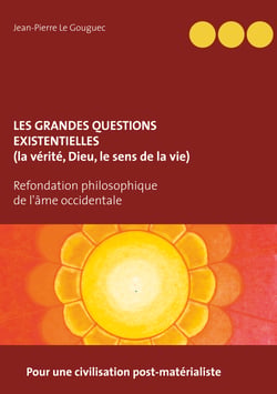 Les grandes questions existentielles (la vérité, Dieu, le sens de la vie) - pour une civilisation post-matérialiste