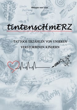 Tintenschmerz - Tattoos erzählen von unseren verstorbenen Kindern