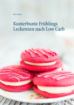 Kunterbunte Frühlings Leckereien nach Low Carb - Low Carb Rezepte