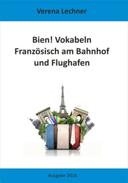 Bien! Vokabeln - Französisch am Bahnhof und Flughafen