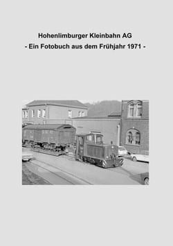 Hohenlimburger Kleinbahn AG - - Ein Fotobuch aus dem Frühjahr 1971 -