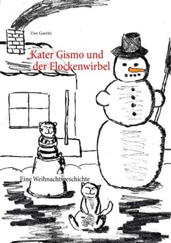 Kater Gismo und der Flockenwirbel - Eine Weihnachtsgeschichte