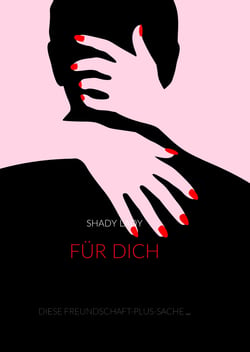 Für Dich - Diese Freundschaft-plus-Sache ...