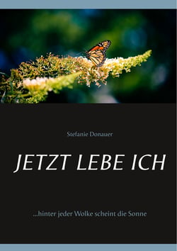 Jetzt lebe Ich - ...hinter jeder Wolke scheint die Sonne
