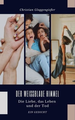Der weißblaue Himmel - Ein Gedicht