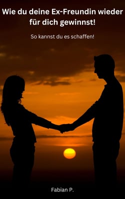 Wie du deine Ex-Freundin wieder für dich gewinnst! - So kannst du es schaffen!