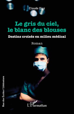 Le gris du ciel, le blanc des blouses - Destins croisés en milieu médical