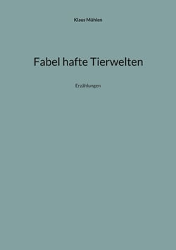 Fabel hafte Tierwelten - Erzählungen
