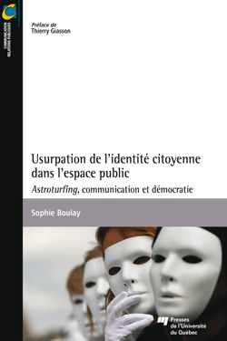 Usurpation de l'identité citoyenne dans l'espace public - Astroturfing, communication et démocratie