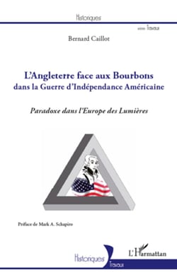 Angleterre face aux Bourbons dans la guerre d'Indépendance Américaine - Paradoxe dans l'Europe des Lumières