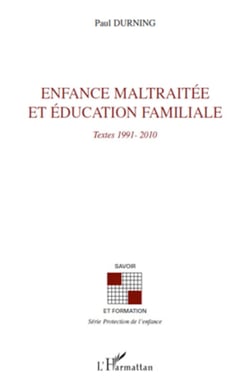 Enfance maltraitée et éducation familiale - Textes 1991-2010
