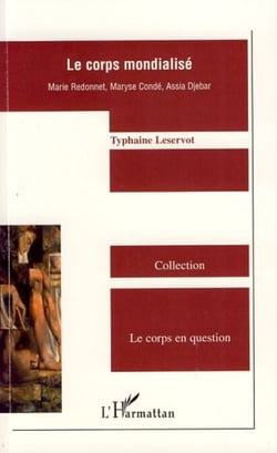 Le corps mondialisé - Marie Redonnet, Maryse Condé, Assia Djebar