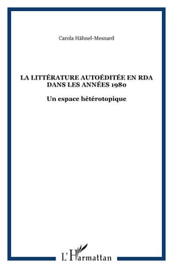 La littérature autoéditée en RDA dans les années 1980 - Un espace hétérotopique