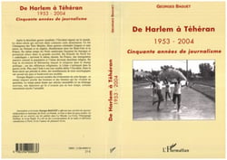 De Harlem à Téhéran 1953-2004 - Cinquante années de journalisme