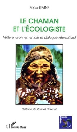 Le chaman et l'écologiste - Veille environnementale et dialogue interculturel