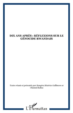 Dix ans après : réflexions sur le génocide rwandais