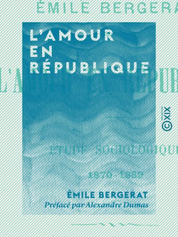 L'Amour en République - Étude sociologique, 1870-1889
