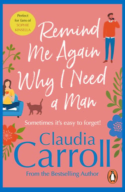Remind Me Again Why I Need a Man - a light, funny and fantastic comedy from bestselling author Claudia Carroll