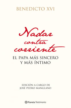 Nadar contra corriente - El Papa más sincero y más íntimo
