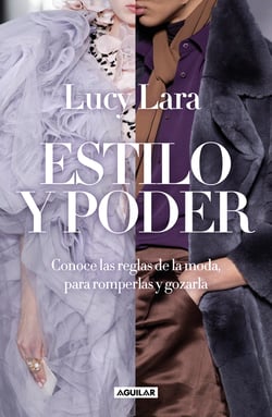 Estilo y poder - Conoce las reglas de la moda, para romperlas y gozarla