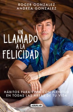 Un llamado a la felicidad - Hábitos para vivir con plenitud en todas las áreas de tu vida