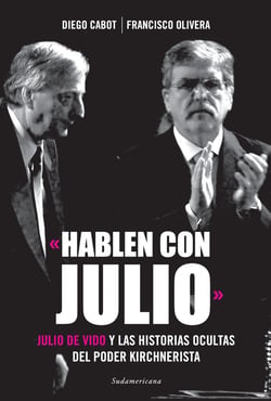 «Hablen con Julio» - Julio De Vido y las historias ocultas del poder kirchnerista