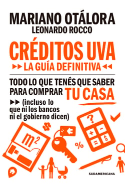 Créditos UVA - Todo lo que tenés que saber para comprar tu casa (incluso lo que ni los bancos ni el gobiernos te dicen)