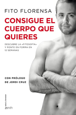 Consigue el cuerpo que quieres - Descubre la «Fitosofía» y ponte en forma en 12 semanas