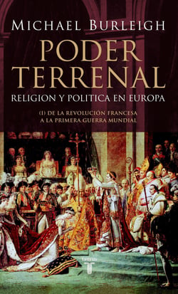 Poder terrenal - Religión y política en Europa. De la Revolución Francesa a la Primera Guerra Mundial