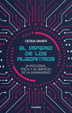 El imperio de los algoritmos - IA inclusiva, ética y al servicio de la humanidad