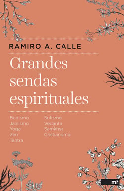 Grandes sendas espirituales - Budismo, Jainismo, Yoga, Zen, Tantra, Sufismo, Vedanta, Samkhya, Cristianismo