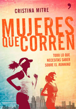 Mujeres que corren - Todo lo que necesitas saber sobre el running