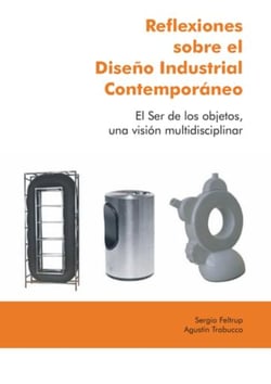 REFLEXIONES SOBRE EL DISEÑO INDUSTRIAL CONTEMPORANEO - El ser de los objetos, una visión multidisciplinar