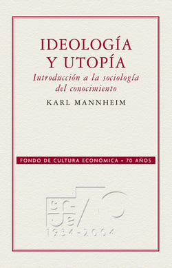 Ideología y utopía - Introducción a la sociología del conocimiento