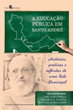 A Educação Pública em Santo André - Histórias, práticas e reflexões de uma rede municipal