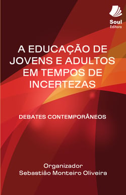 A educação de jovens e adultos em tempos de incertezas - debates contemporâneos