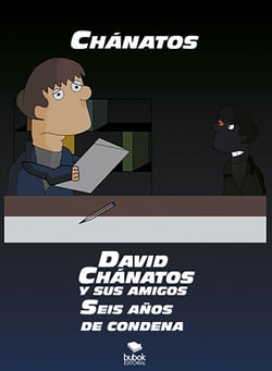 DAVID CHÁNATOS Y SUS AMIGOS. SEIS AÑOS DE CONDENA