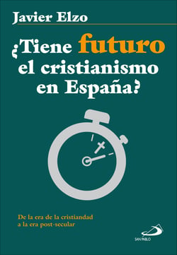 ¿Tiene futuro el cristianismo en España? - De la era de la cristiandad a la era post-secular