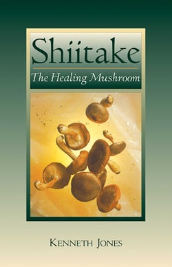 Shiitake - The Healing Mushroom