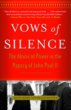 Vows of Silence - The Abuse of Power in the Papacy of John Paul II